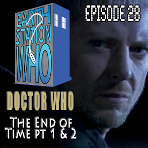 Earth Station Who Ep 28 - The End of Time