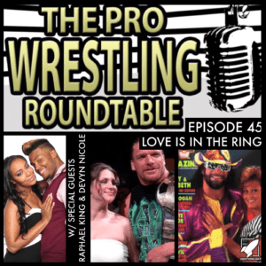 The Pro Wrestling Roundtable Ep 45