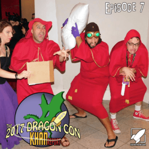 2017 Dragon Con Khan Report Ep 7