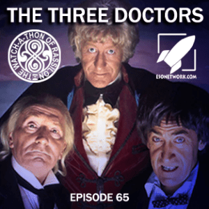 The Watch-A-Thon of Rassilon: Episode 65: The Three Doctors