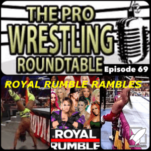 The Pro Wresling Roundtable Ep 69