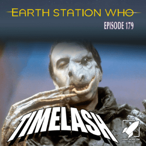 The Earth Statio Who Podcast Ep 179 - Timelash