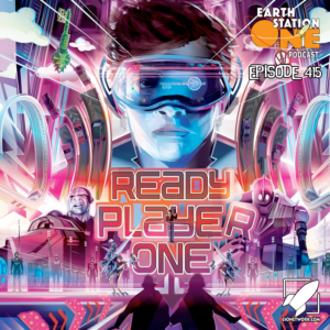 Earth Station One Podcast Ep 415 - Ready Player One Movie Review