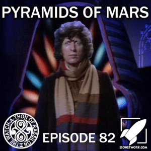 The Watch-A-Thon of Rassilon: Episode 82: Pyramids of Mars