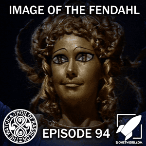 The Watch-A-Thon of Rassilon: Episode 94: Image of the Fendahl