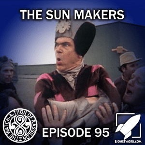 The Watch-A-Thon of Rassilon: Episode 95: The Sun Makers