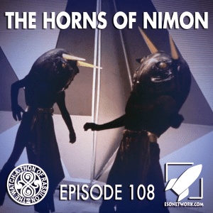 The Watch-A-Thon of Rassilon: Episode 108: The Horns of Nimon