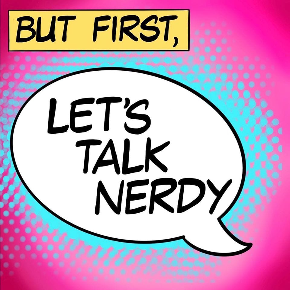 But First, Let's Talk Nerdy