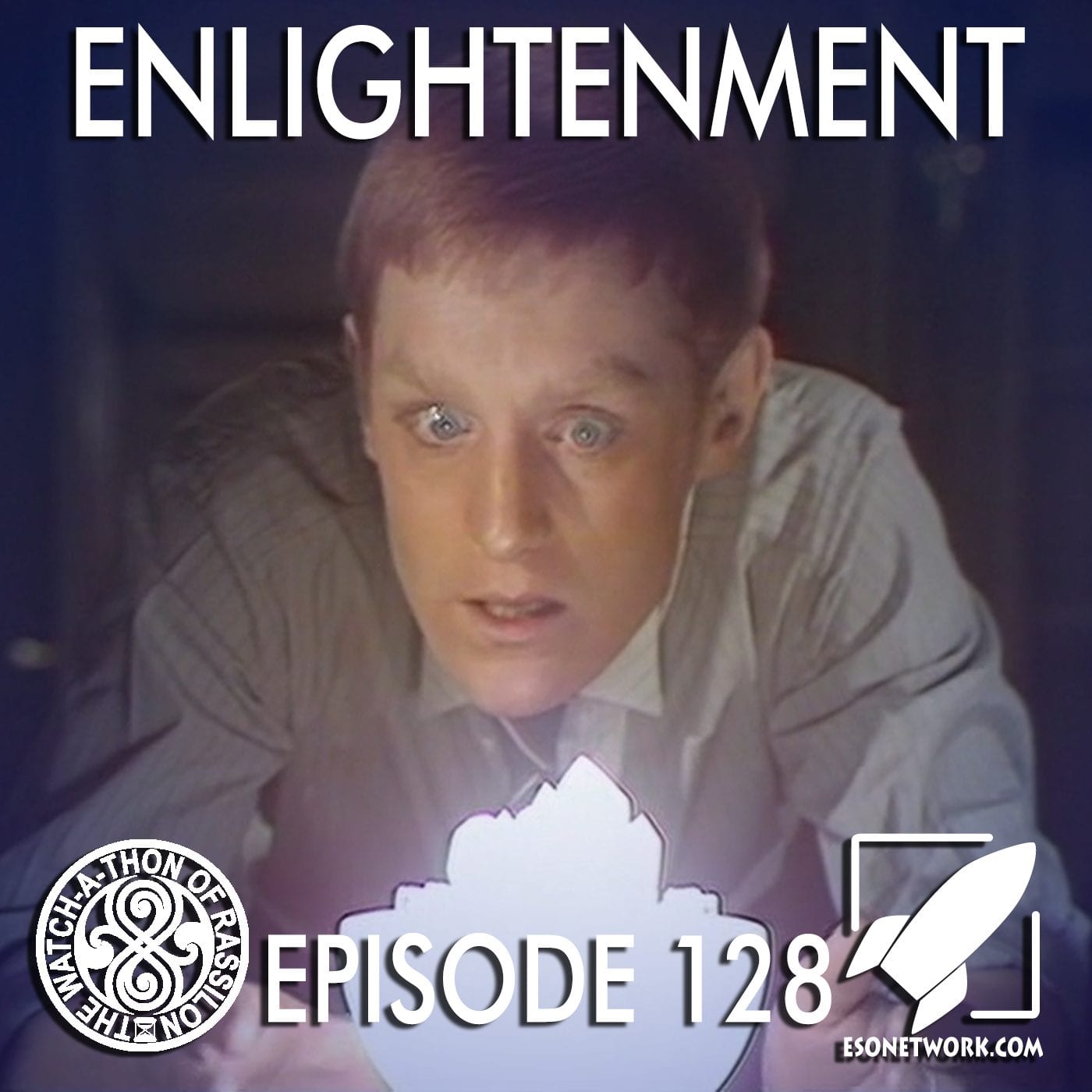 The Watch-A-Thon of Rassilon: Episode 128: Enlightenment