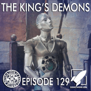 The Watch-A-Thon of Rassilon: Episode 129: The King's Demons