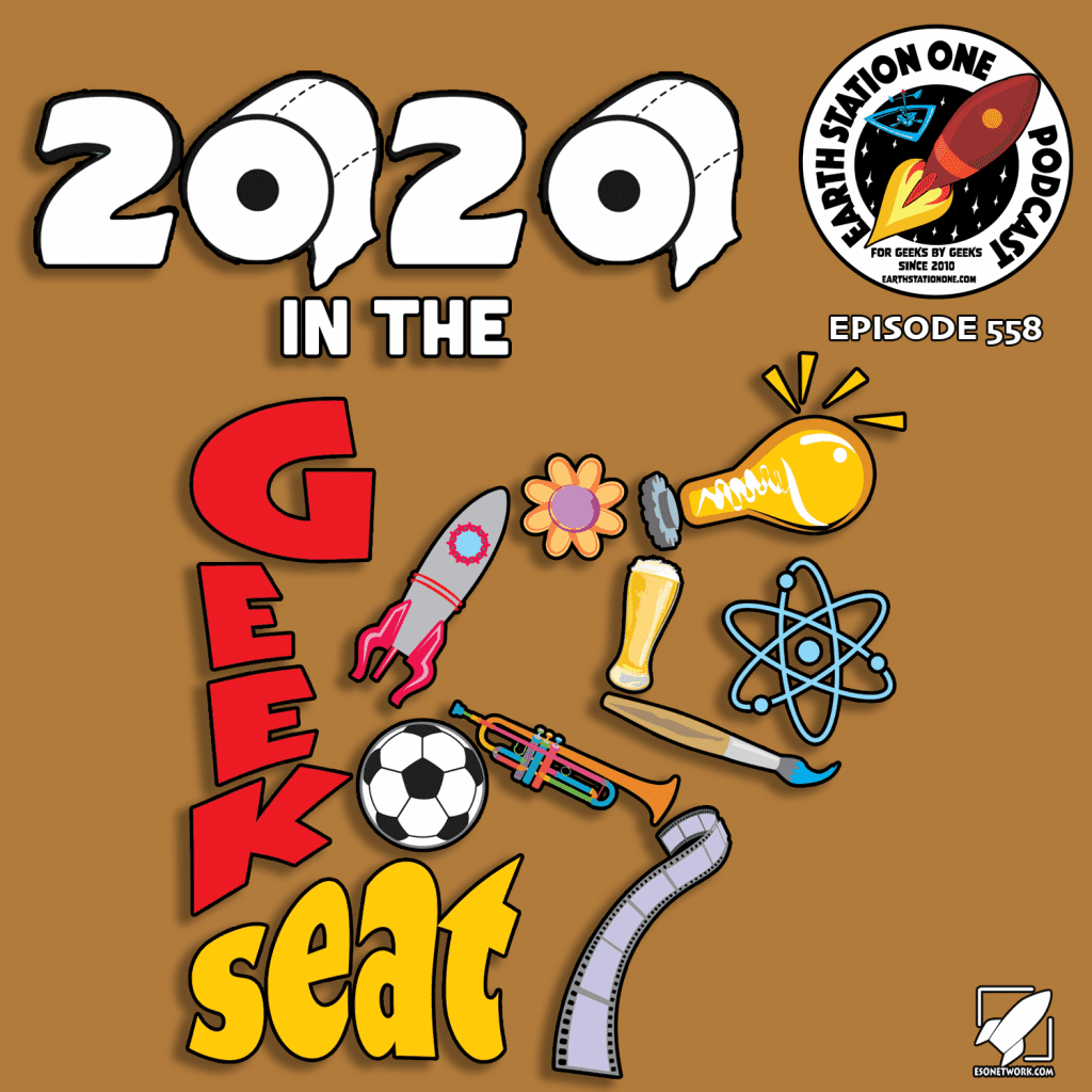 The Earth Station One Podcast - 2020 In The Geek Seat - The ESO Network