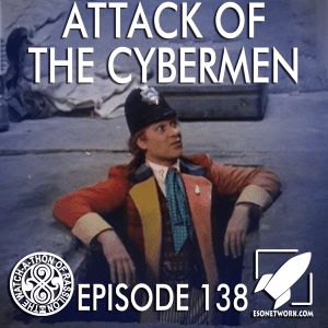 The Watch-A-Thon of Rassilon: Episode 138: Attack of the Cybermen