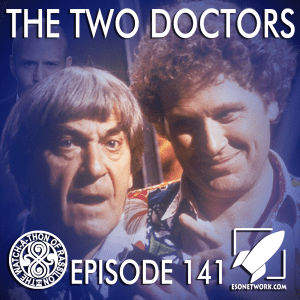 The Watch-A-Thon of Rassilon: Episode 141: The Two Doctors
