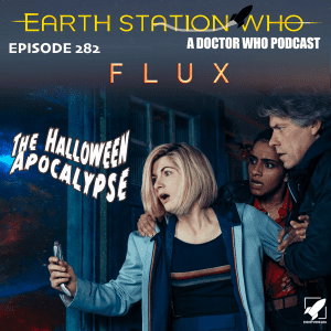 Earth Station Who Ep 282