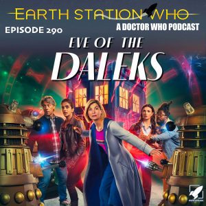 Earth Station Who Ep 290