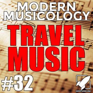 Modern Musicology #32 - Travel Music