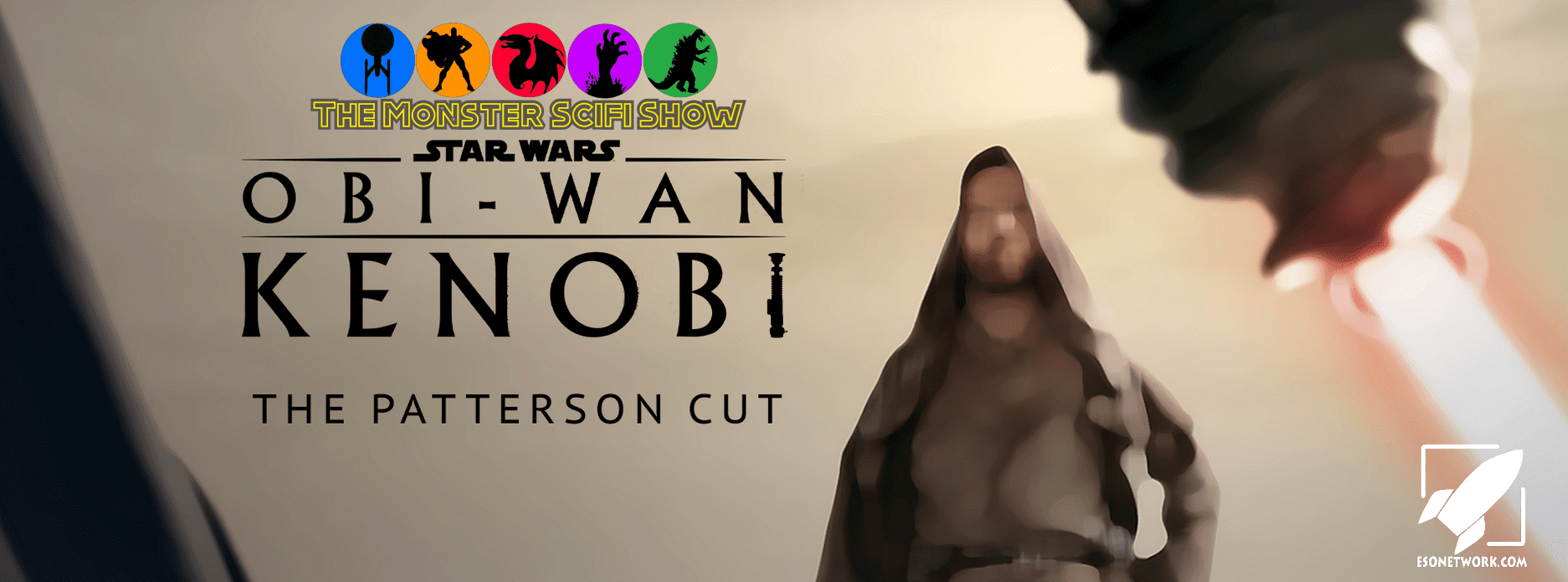The Monster Scifi Show - Star Wars Obi-Wan Kenobi - The Patterson Cut