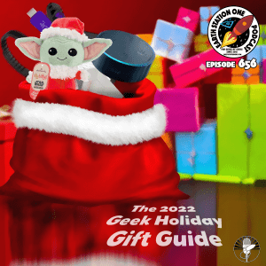 Earth Station One Ep 656 - The 2022 Geek Holiday Gift Guide