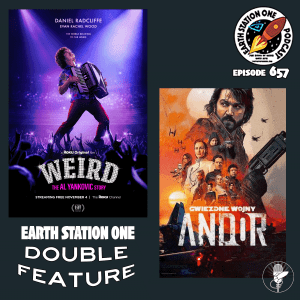 Earth Station One Podcast Ep 657 - ESO Double Feature - Weird & Andor