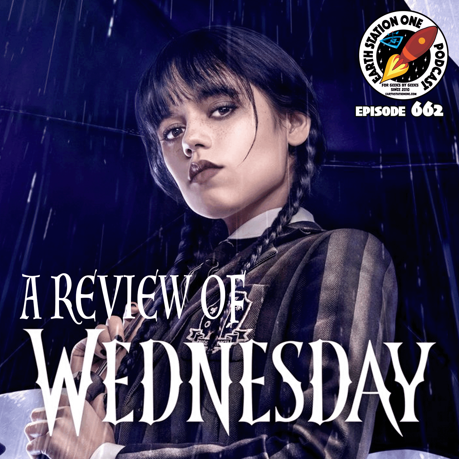 Earth Station One Ep 662 - A Review of Wednesday