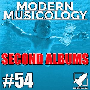 Modern Musicology #54 - Second Albums
