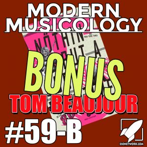 Modern Musicology #59b - BONUS Episode Nothin' But a Good Time