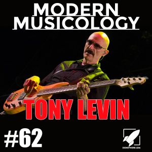 Modern Musicology #62 - Tony Levin Interview