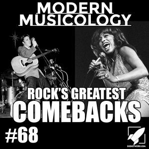 Modern Musicology #68 - Rock's Greatest Comebacks