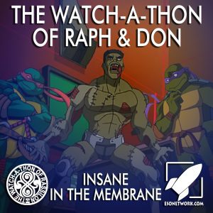 The Watch-A-Thon of Raph & Don: Insane in the Membrane