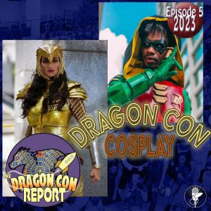The 2023 Dragon Con Report Ep 5 - Dragon Con Cosplay