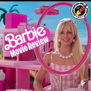 Earth Station One Ep 717 - Barbie Movie Review