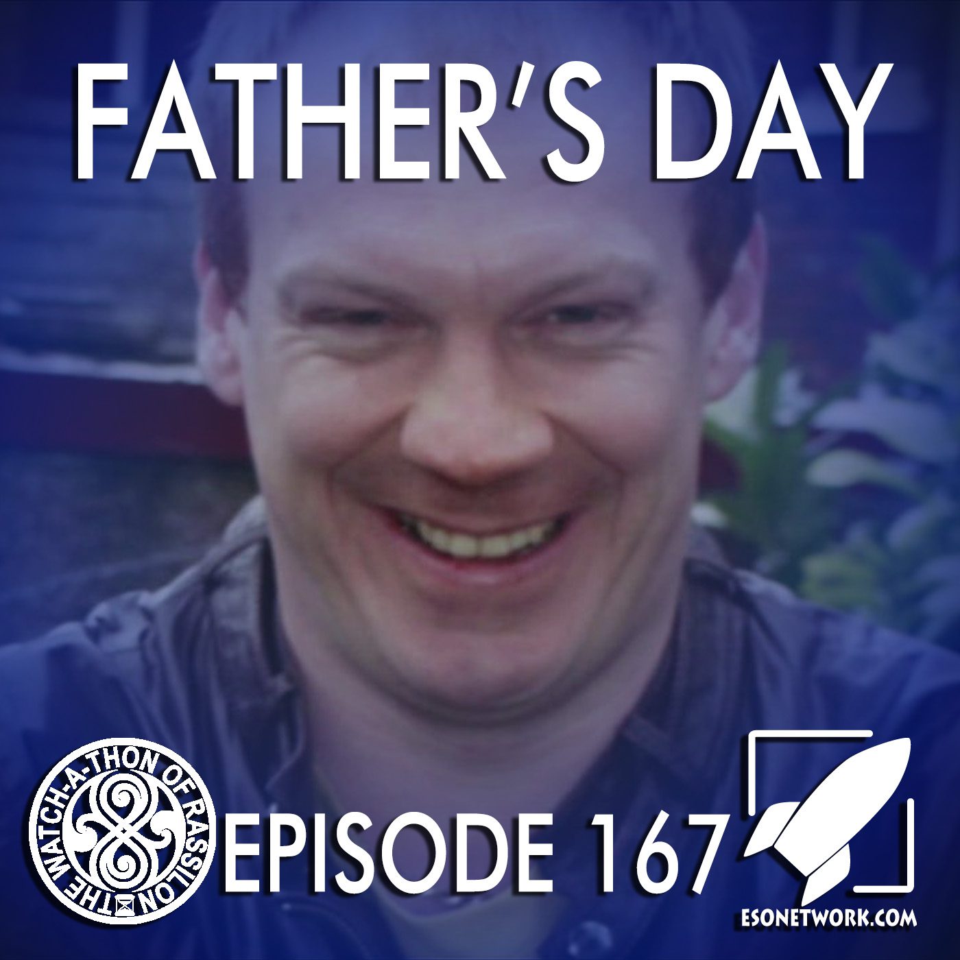 The Watch-A-Thon of Rassilon: Episode 167: Father's Day