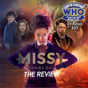 Earth Station Who Ep 337 - Missy Series One Review