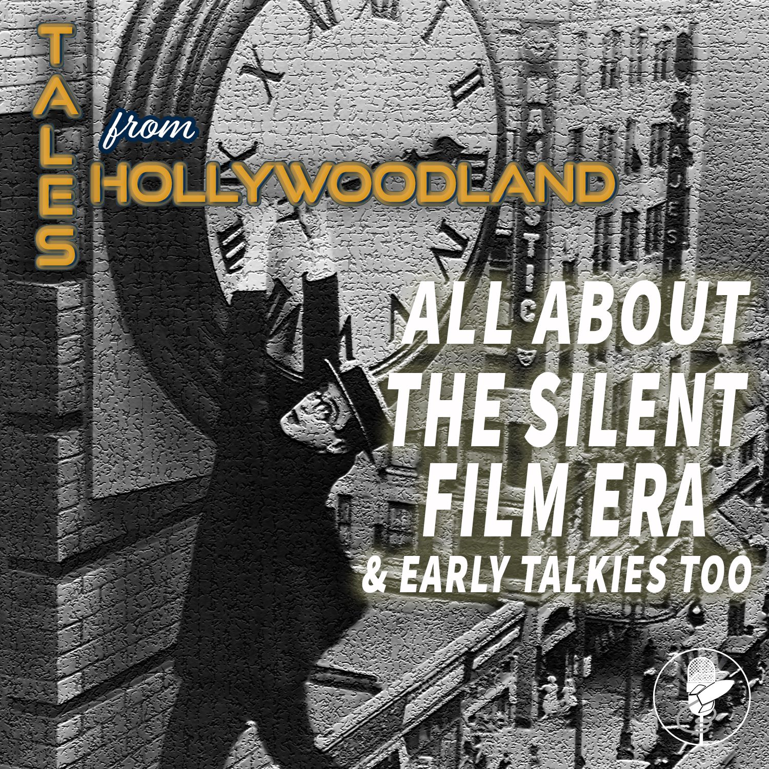 Tales From Hollywoodland Ep 37 | All About The Silent Film Era