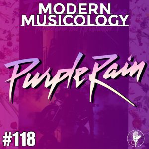 Modern Musicology #118 Purple Rain