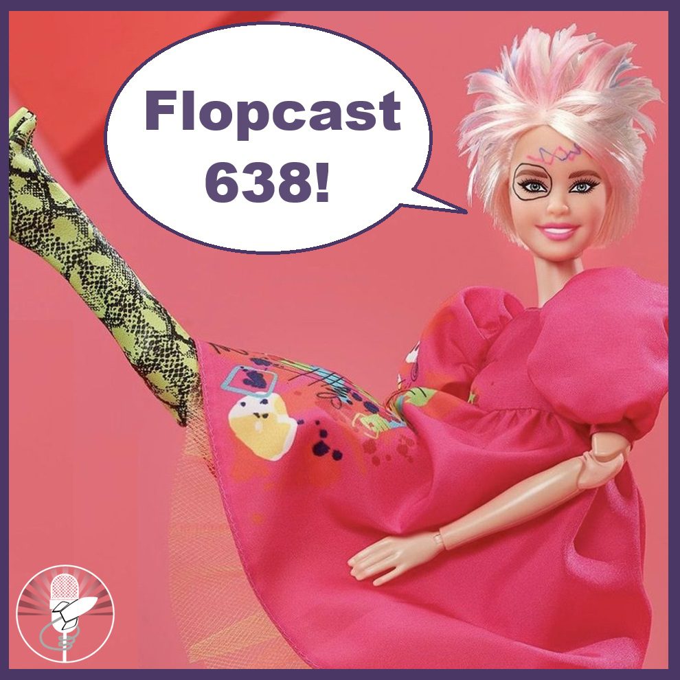 Flopcast 638 Weird Barbie