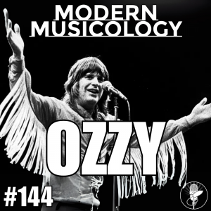 Modern Musicology #144 - Remembering OZZY