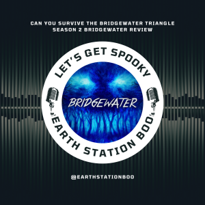Season 2 Bridgewater Podcast Review by Earth Station Boo