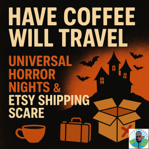 Universal Horror Nights and Etsy Shipping Scare