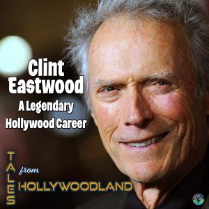 Tales From Hollywoodland Ep 101 | Clint Eastwood: A Legendary Hollywood Career