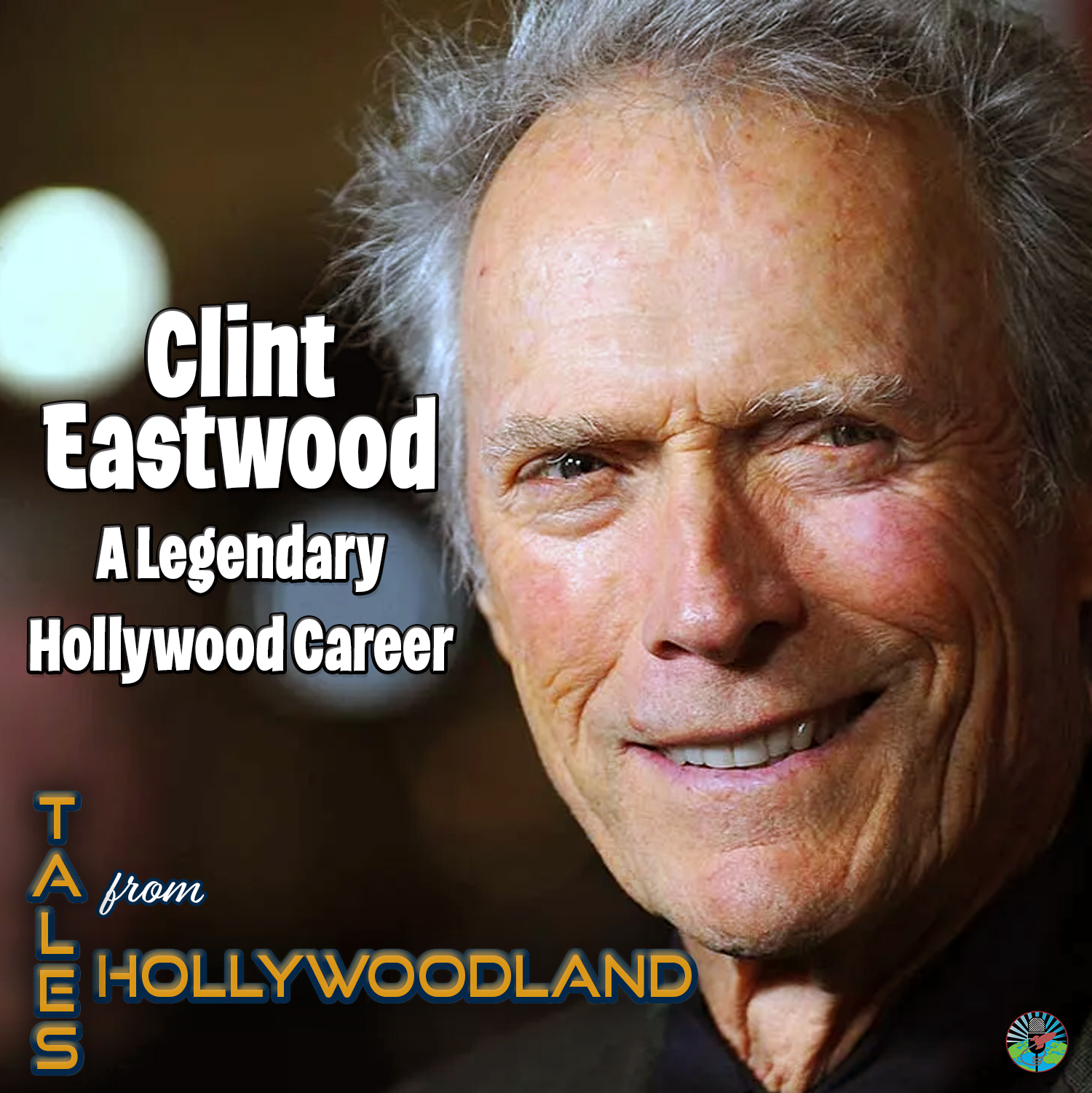 Tales From Hollywoodland Ep 101 | Clint Eastwood: A Legendary Hollywood Career