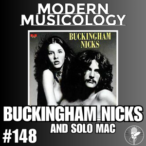 Modern Musicology #148 - Buckingham Nicks