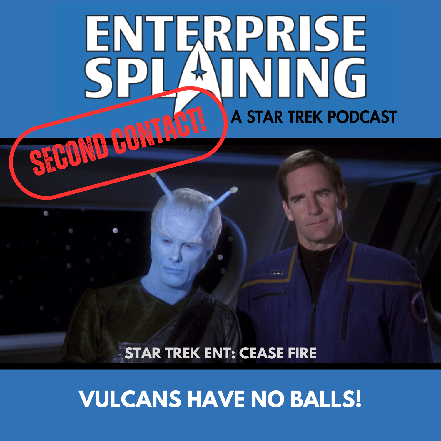 Top portion features the EnterpriseSplaining logo with the subheading “A Star Trek Podcast” Middle portion is an image from the Enterprise episode Cease Fire showing The Andorian Shran and Captain Archer with the words “Star Trek Enterprise: Cease Fire. Below, there’s a section in blue with the white letters saying “Vulcans Have No Balls!” Over the image is a stamp saying “SECOND CONTACT”