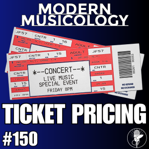 Modern Musicology #150 - Ticket Prices
