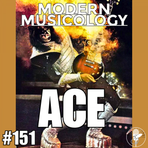 Modern Musicology #151 - ACE!