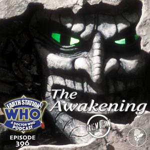 Earth Station Who Ep 396 | The Awakening Review