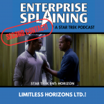 Top portion features the EnterpriseSplaining logo with the subheading “A Star Trek Podcast” Middle portion is an image from the Enterprise episode Horizon showing Travis's brother grabbing his arm with the words “Star Trek Enterprise: Horizon. Below, there’s a section in blue with the white letters saying “Limitless Horizons Ltd.!” Over the image is a stamp saying “SECOND CONTACT”