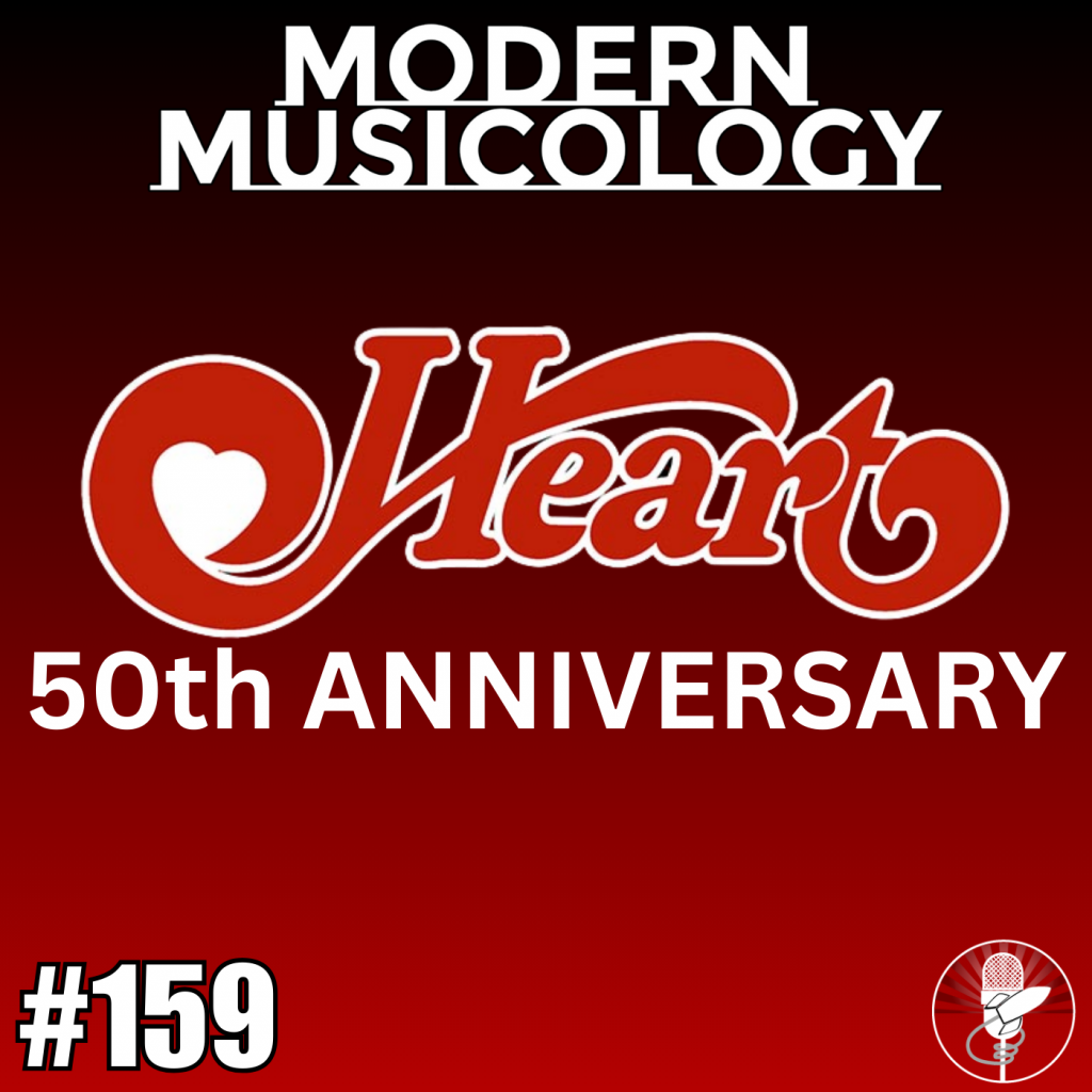 Modern Musicology #159 - HEART 50th Anniversary