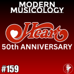 Modern Musicology #159 - HEART 50th Anniversary