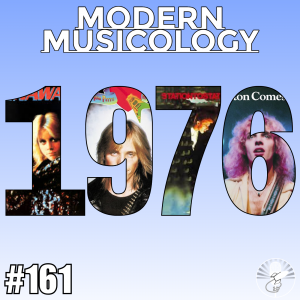Modern Musicology #161 - The Music of 1976
